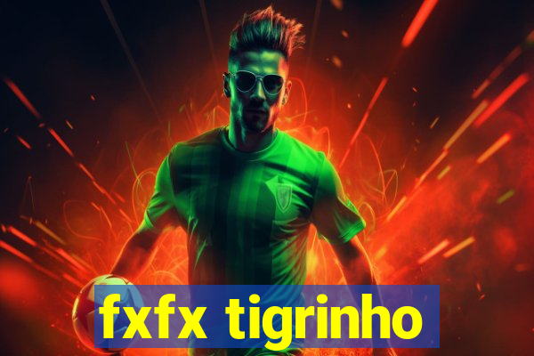 fxfx tigrinho